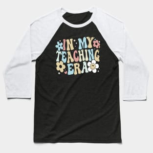 In My Teaching Era Groovy Teacher Appreciation Retro back to school gift idea Baseball T-Shirt